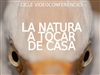 Inscripcions Cicle de vídeoconferències, "La natura a tocar de casa"